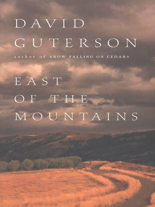 Title details for East of the Mountains by David Guterson - Wait list